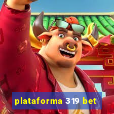 plataforma 319 bet